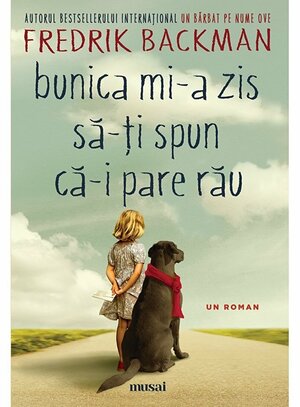 Bunica mi-a spus să-ți zic că-i pare rău by Fredrik Backman