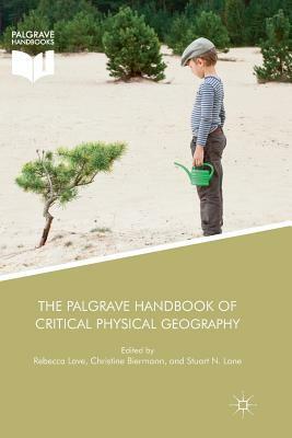 The Palgrave Handbook of Critical Physical Geography by 