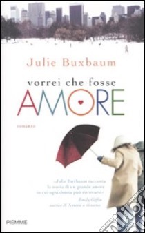 Vorrei che fosse amore by Julie Buxbaum