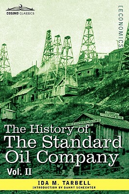 The History of the Standard Oil Company, Vol. II (in Two Volumes) by Ida M. Tarbell