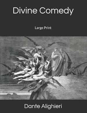 Divine Comedy: Large Print by Dante Alighieri