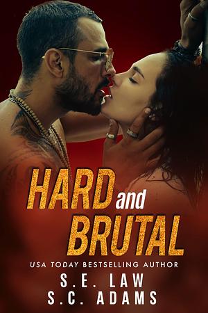 Hard and Brutal: A Second Chance Forbidden Romance by S.E. Law, S.E. Law, S.C. Adams