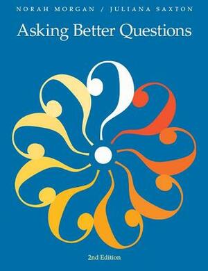 Asking Better Questions by Norah Morgan, Juliana Saxton
