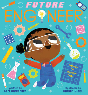 Future Engineer (Future Baby) by Allison Black, Lori Alexander