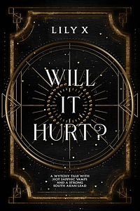 Will It Hurt? by Lily X