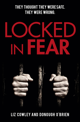 Locked in Fear by Liz Cowley, Donough O'Brien