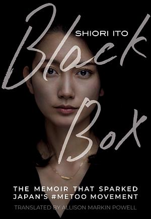 Black Box: The Memoir That Sparked Japan's #metoo Movement by Shiori Ito