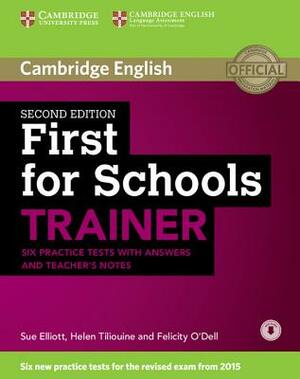 First for Schools Trainer Six Practice Tests with Answers and Teachers Notes with Audio by Helen Tiliouine, Felicity O'Dell, Sue Elliott