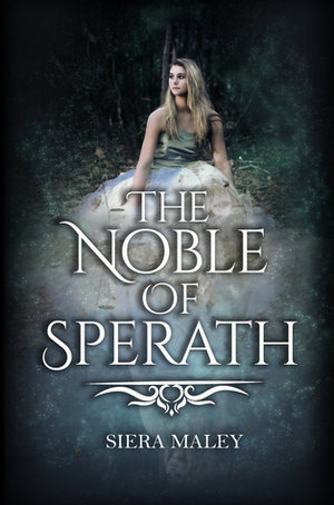 The Noble of Sperath by Siera Maley