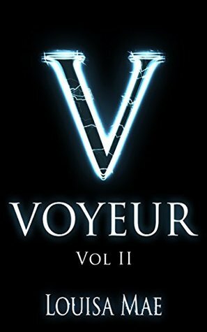 Voyeur Vol II by Louisa Mae