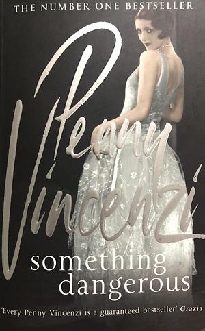 Something Dangerous by Penny Vincenzi