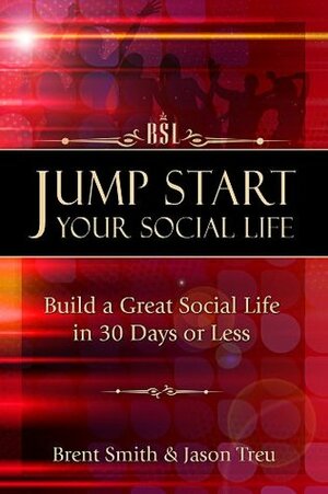 Jump Start Your Social Life by Jason Treu, Brent Smith