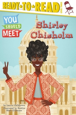 Shirley Chisholm by Laurie Calkhoven