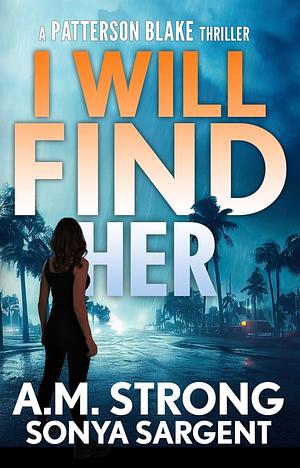 I Will Find Her by A.M. Strong, Sonya Sargent