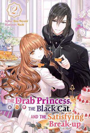 The Drab Princess, the Black Cat, and the Satisfying Break-up Vol. 2 by Rino Mayumi