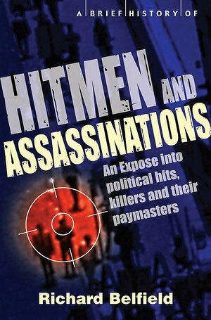 Brief History of Hitmen and Assassinations by Richard Belfield