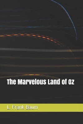 The Marvelous Land of Oz by L. Frank Baum