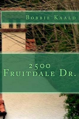 2500 Fruitdale Dr. by Bobbie Kaald