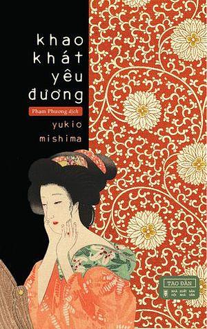 Khao khát yêu đương by Phạm Phương, Yukio Mishima