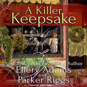 A Killer Keepsake by Ellery Adams, Parker Riggs