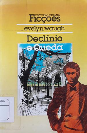 Declínio e Queda by Evelyn Waugh