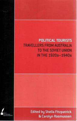 Political Tourists by Carolyn Rasmussen (Eds), Sheila Fitzpatrick