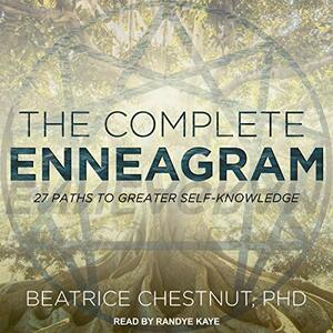 The Complete Enneagram: 27 Paths to Greater Self-Knowledge by Beatrice Chestnut