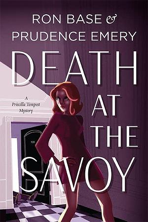 Death at the Savoy: A Priscilla Tempest Mystery, Book 1 by Prudence Emery, Ron Base, Ron Base