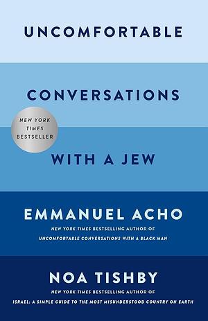 Uncomfortable Conversations With A Jew by Emmanuel Acho, Noa Tishby