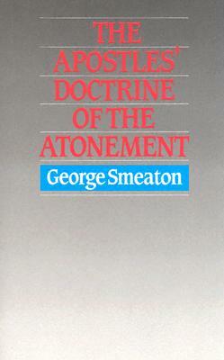 Apostles Doctrine of Atonement by George Smeaton