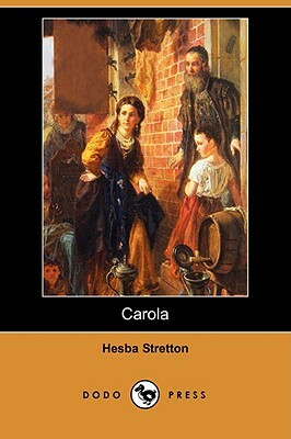 Carola (Dodo Press) by Hesba Stretton