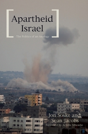 Apartheid Israel : The Politics of an Analogy by Sean Jacobs, Jon Soske