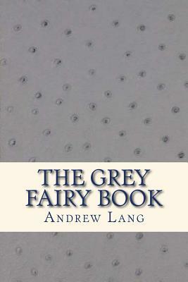 The Grey Fairy Book by Andrew Lang