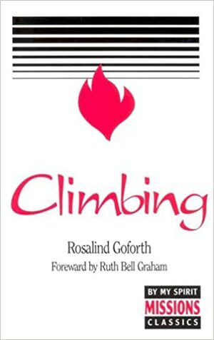 Climbing: Memories Of A Missionary's Wife by Rosalind Goforth