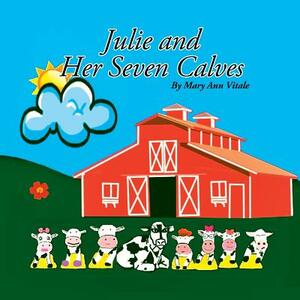 Julie and Her Seven Calves by Mary Ann Vitale