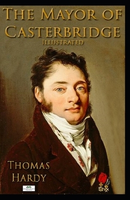 The Mayor of Casterbridge Illustrated by Thomas Hardy