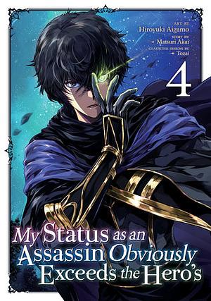 My Status as an Assassin Obviously Exceeds the Hero's Vol. 4 by Hiroyuki Aigamo, TOZAI, Matsuri Akai