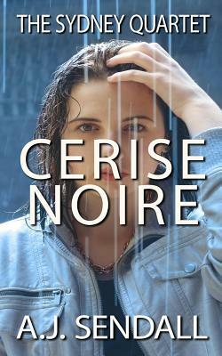 Cerise Noire by A. J. Sendall