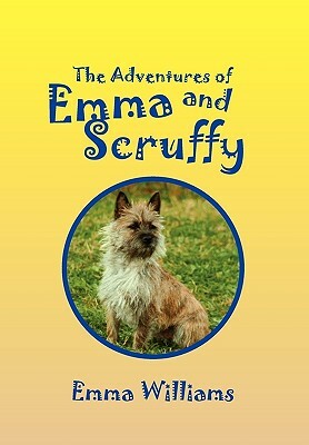 The Adventures of Emma and Scruffy by Emma Williams