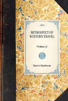 Retrospect of Western Travel: (volume 2) by Harriet Martineau