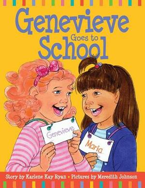 Genevieve Goes to School by Karlene Kay Ryan