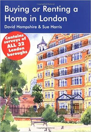 Buying or Renting a Home in London: A Survival Handbook by David Hampshire, Sue Harris