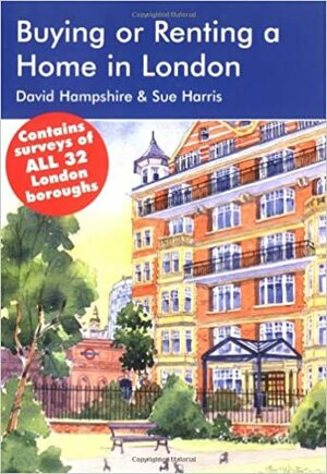 Buying or Renting a Home in London: A Survival Handbook by Sue Harris, David Hampshire