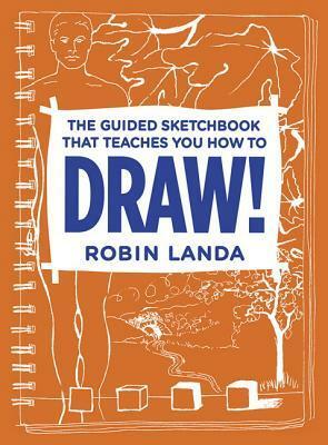 The Guided Sketchbook That Teaches You How to Draw! by Robin Landa