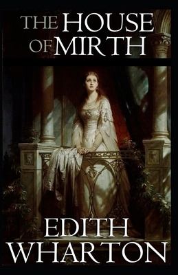 The House of Mirth Illustrated by Edith Wharton