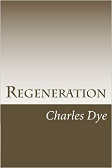 Regeneration by Charles Dye