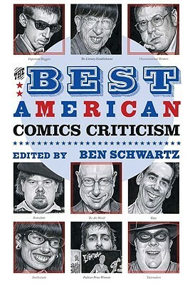 The Best American Comics Criticism by Robert C. Harvey, Frank Miller, Sammy Harkham, Will Eisner, Sarah Boxer, Chris Ware, Kim Deitch, Marjane Satrapi, John Updike, Ken Parille, Jeet Heer, John Hodgman, Jonathan Lethem, Donald Phelps, Daniel Clowes, David Hajdu, Chester Brown, Dan Nadel, Seth, Will Elder, Yoshihiro Tatsumi, Jonathan Franzen, Benjamin Schwartz, Gerard Jones, Douglas Wolk