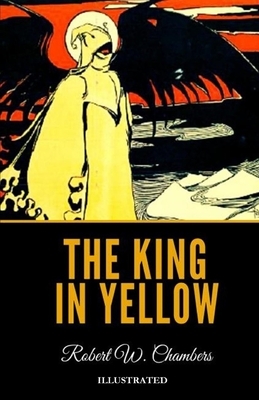 The King in Yellow Illustrated by Robert W. Chambers