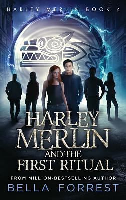 Harley Merlin and the First Ritual by Bella Forrest