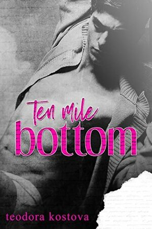 Ten Mile Bottom by Teodora Kostova